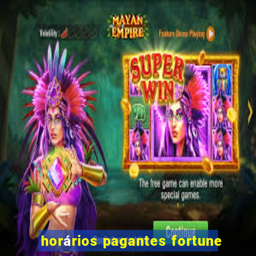 horários pagantes fortune