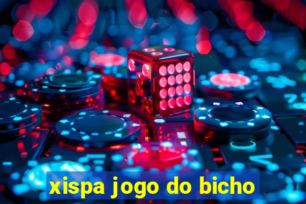 xispa jogo do bicho