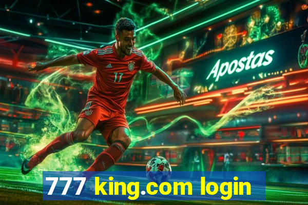 777 king.com login