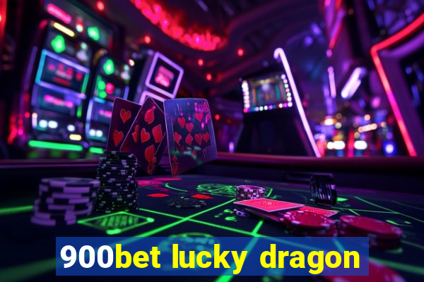 900bet lucky dragon