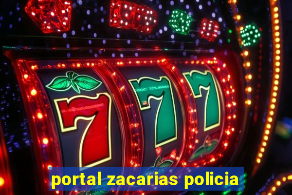 portal zacarias policia