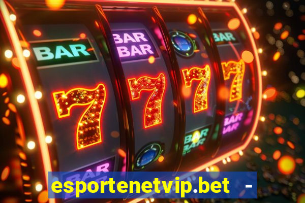 esportenetvip.bet - apostas online