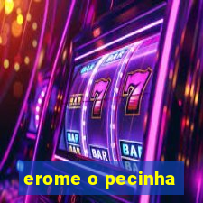 erome o pecinha