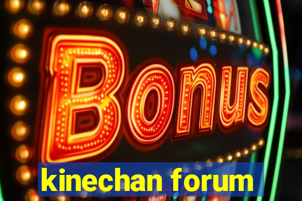 kinechan forum