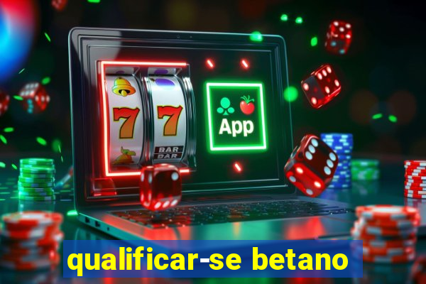 qualificar-se betano