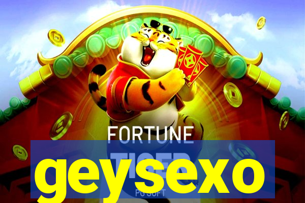 geysexo