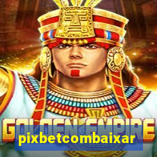 pixbetcombaixar