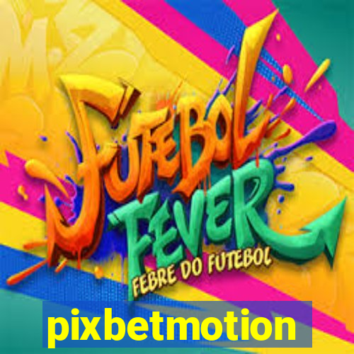 pixbetmotion