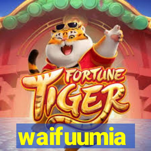 waifuumia